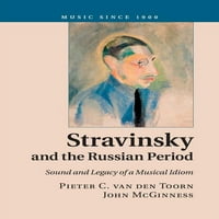 Zene 1900 óta: Stravinsky és az orosz korszak: egy zenei idióma hangja és öröksége