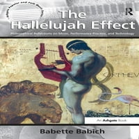 Ashgate népszerű és népzene: a Hallelujah-effektus: filozófiai reflexiók a zenéről, a performansz gyakorlatáról és