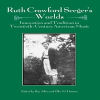 Ruth Crawford Seeger világai: innováció és hagyomány a huszadik századi amerikai zenében
